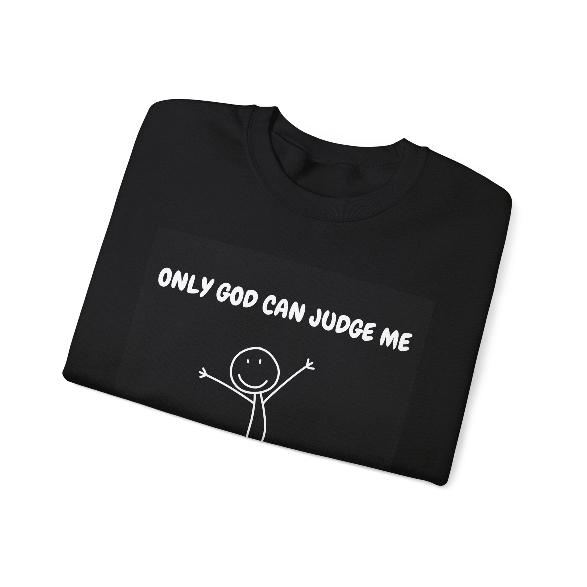 Only God Can Judge Me Crewneck Sweatshirt, Funny Sweatshirt, Unisex Humor Apparel, Unique Gift for Mom, Comfortable Lounge Wear